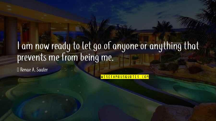 Mental Motivation Quotes By Renae A. Sauter: I am now ready to let go of