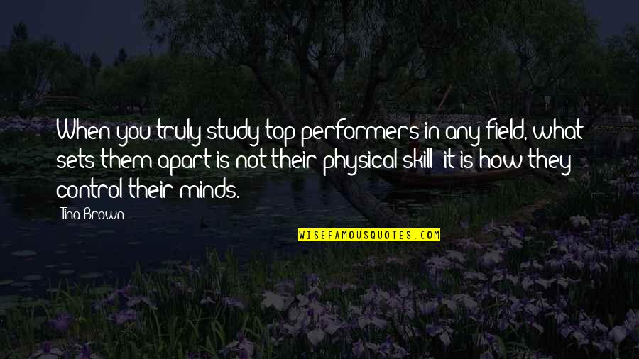 Mental Motivation Quotes By Tina Brown: When you truly study top performers in any