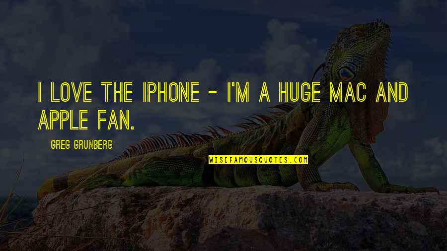 Mental Omega Quotes By Greg Grunberg: I love the iPhone - I'm a huge