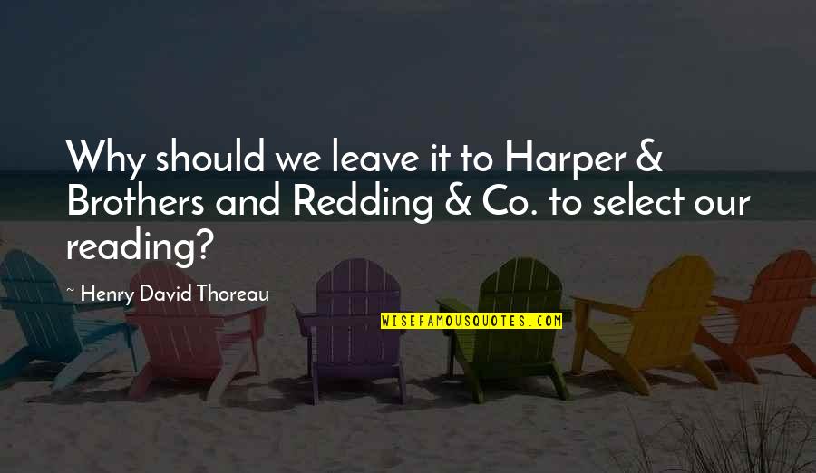 Mental Omega Unit Quotes By Henry David Thoreau: Why should we leave it to Harper &