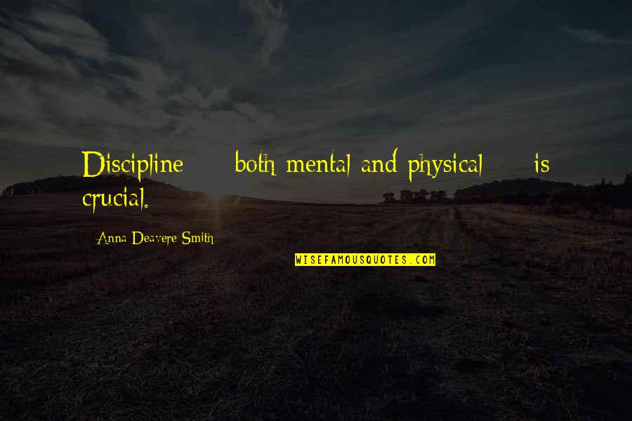 Mental Over Physical Quotes By Anna Deavere Smith: Discipline - both mental and physical - is