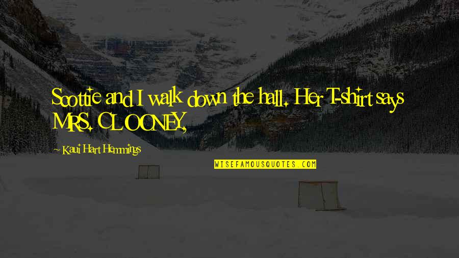 Mental Preparation Quotes By Kaui Hart Hemmings: Scottie and I walk down the hall. Her Mental Preparation Quotes By Kaui Hart Hemmings: Scottie and I walk down the hall. Her