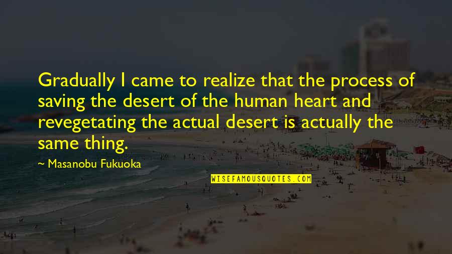 Mental Reservation Quotes By Masanobu Fukuoka: Gradually I came to realize that the process