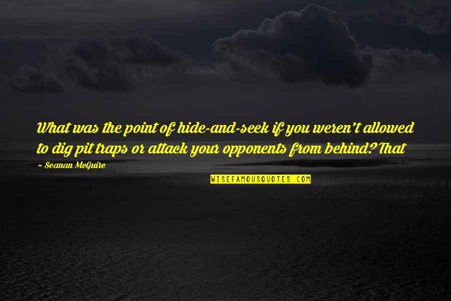 Mental Shaz Quotes By Seanan McGuire: What was the point of hide-and-seek if you Mental Shaz Quotes By Seanan McGuire: What was the point of hide-and-seek if you
