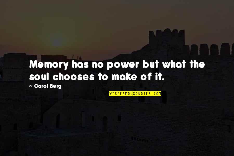 Mental Skills Quotes By Carol Berg: Memory has no power but what the soul