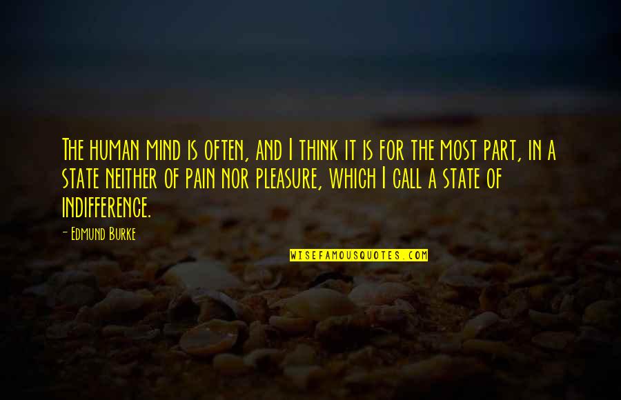 Mental State Of Mind Quotes By Edmund Burke: The human mind is often, and I think Mental State Of Mind Quotes By Edmund Burke: The human mind is often, and I think