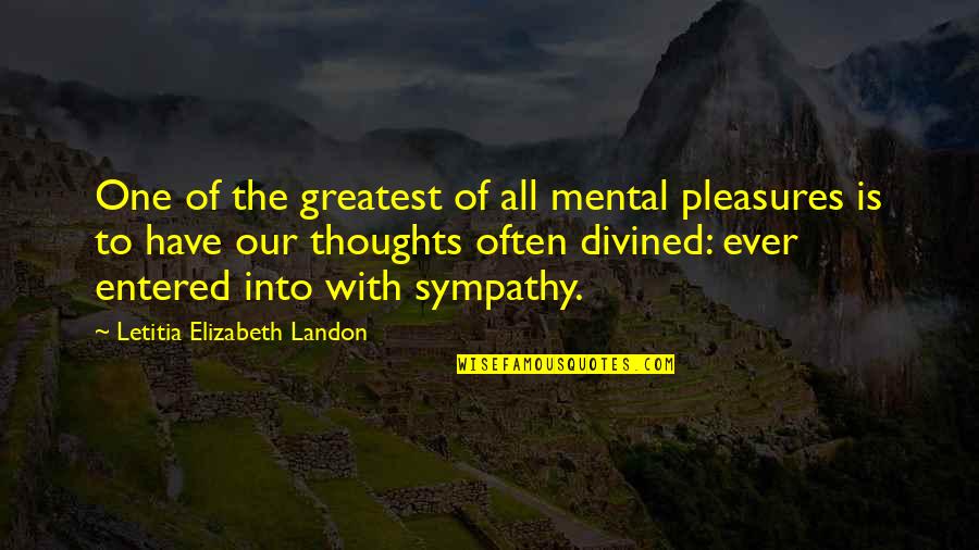 Mental Thoughts Quotes By Letitia Elizabeth Landon: One of the greatest of all mental pleasures