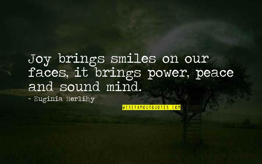 Mental Trip Quotes By Euginia Herlihy: Joy brings smiles on our faces, it brings