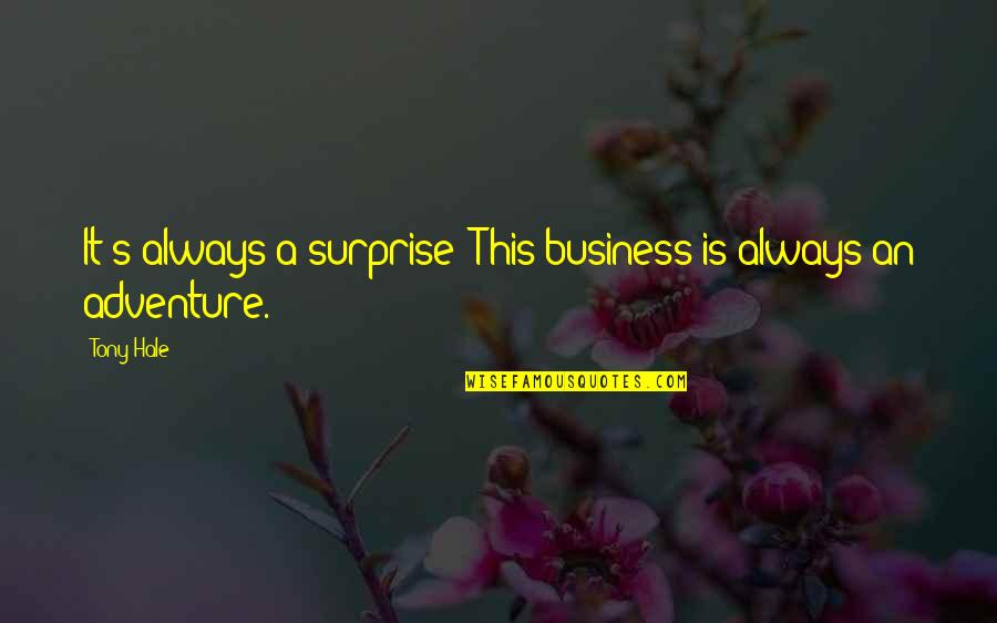 Mentale Gevolgen Quotes By Tony Hale: It's always a surprise! This business is always