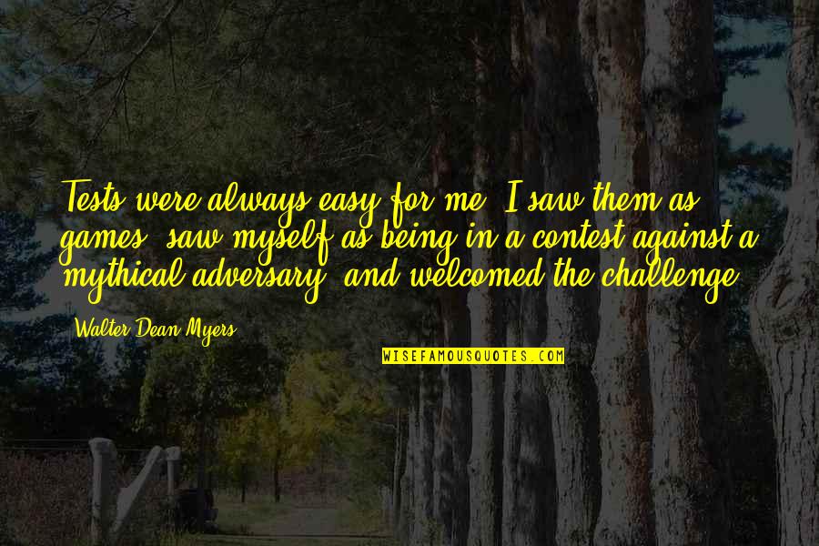 Mentalese Quotes By Walter Dean Myers: Tests were always easy for me. I saw Mentalese Quotes By Walter Dean Myers: Tests were always easy for me. I saw