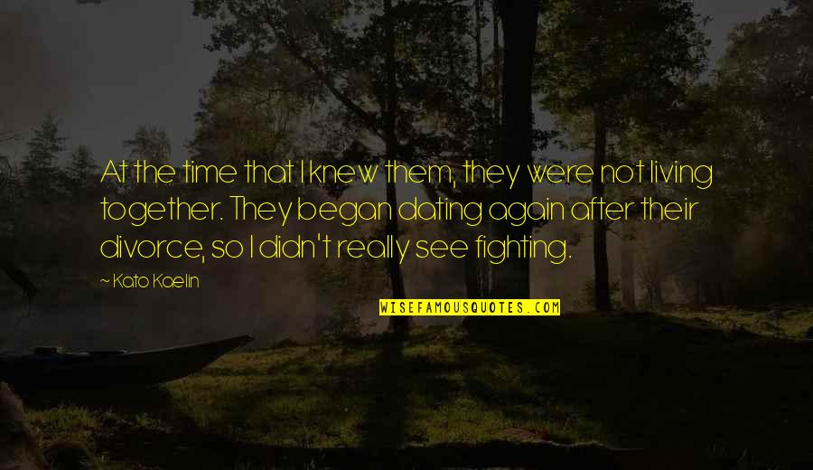 Mentalidade Moderna Quotes By Kato Kaelin: At the time that I knew them, they Mentalidade Moderna Quotes By Kato Kaelin: At the time that I knew them, they