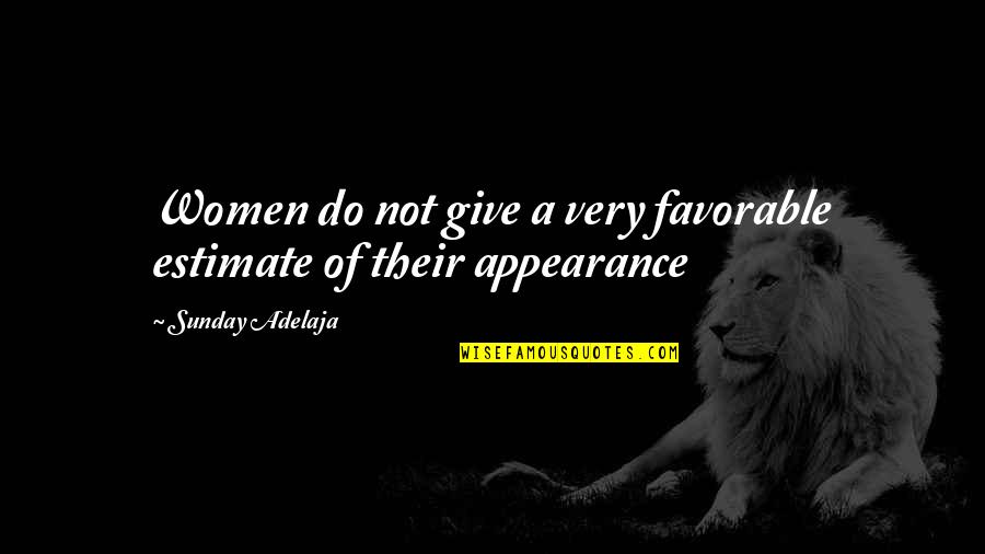 Mentalism Quotes By Sunday Adelaja: Women do not give a very favorable estimate