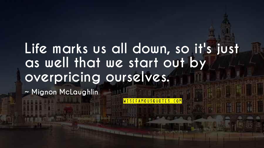 Mentalita Mamby Quotes By Mignon McLaughlin: Life marks us all down, so it's just