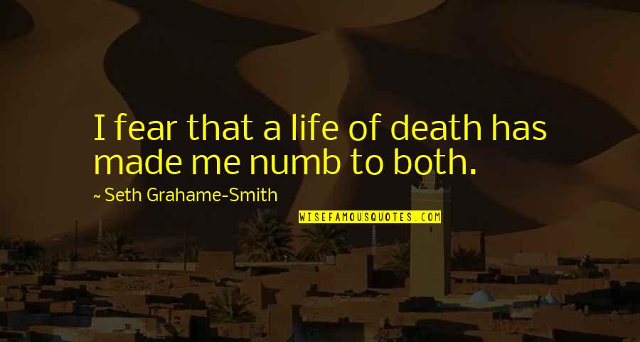 Mentalitas Quotes By Seth Grahame-Smith: I fear that a life of death has Mentalitas Quotes By Seth Grahame-Smith: I fear that a life of death has