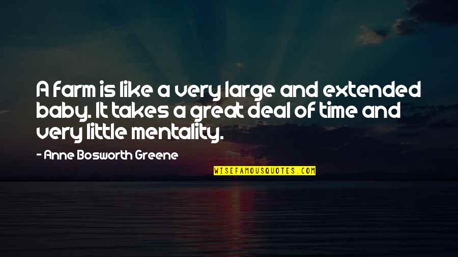 Mentality Quotes By Anne Bosworth Greene: A farm is like a very large and