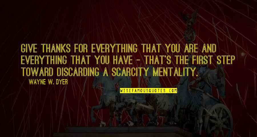 Mentality Quotes By Wayne W. Dyer: Give thanks for everything that you are and