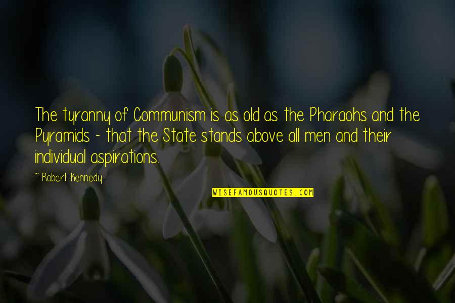 Mentally Hurt Quotes By Robert Kennedy: The tyranny of Communism is as old as Mentally Hurt Quotes By Robert Kennedy: The tyranny of Communism is as old as