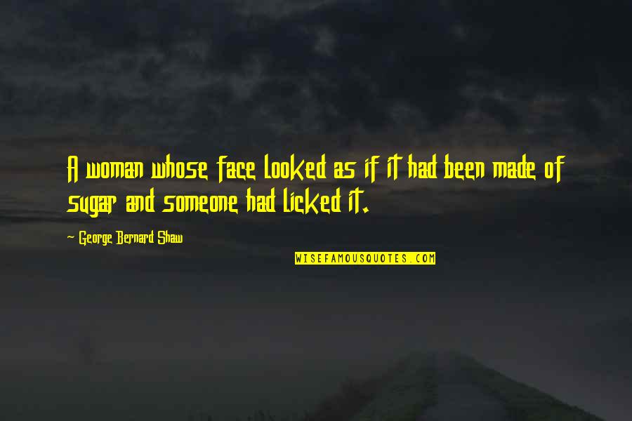 Mentally Strong Quotes By George Bernard Shaw: A woman whose face looked as if it