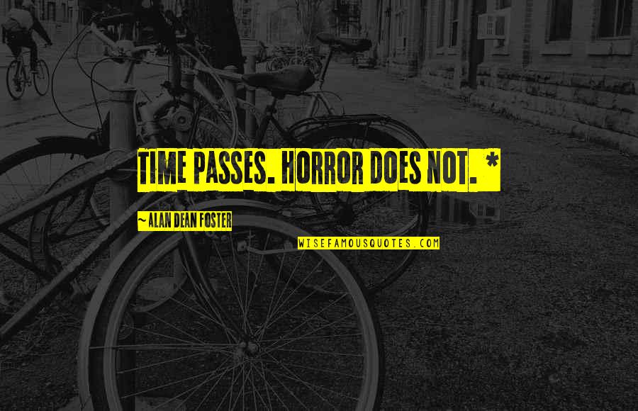 Mentally Worn Out Quotes By Alan Dean Foster: Time passes. Horror does not. *