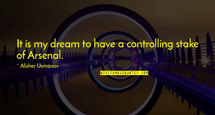Mentalmente Significado Quotes By Alisher Usmanov: It is my dream to have a controlling