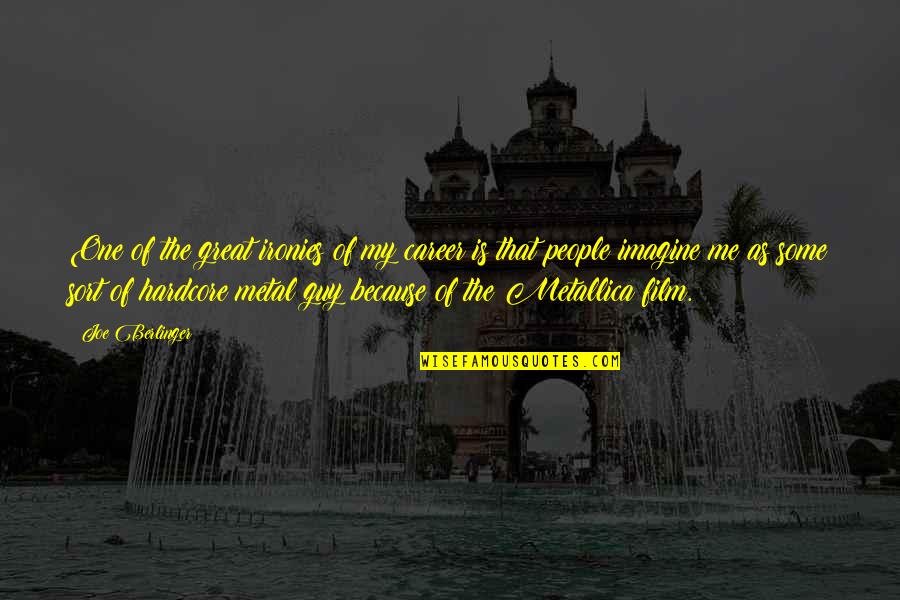 Mentals Design Quotes By Joe Berlinger: One of the great ironies of my career Mentals Design Quotes By Joe Berlinger: One of the great ironies of my career