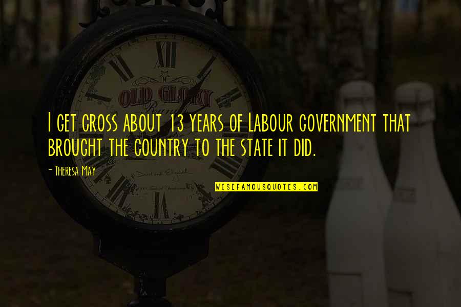Mentat Dune Quotes By Theresa May: I get cross about 13 years of Labour Mentat Dune Quotes By Theresa May: I get cross about 13 years of Labour