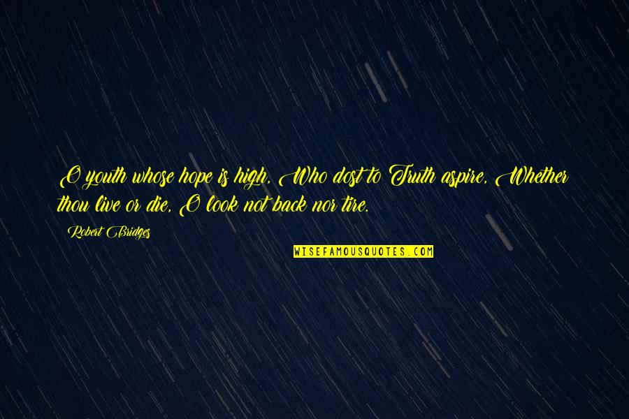 Menthal Quotes By Robert Bridges: O youth whose hope is high, Who dost Menthal Quotes By Robert Bridges: O youth whose hope is high, Who dost