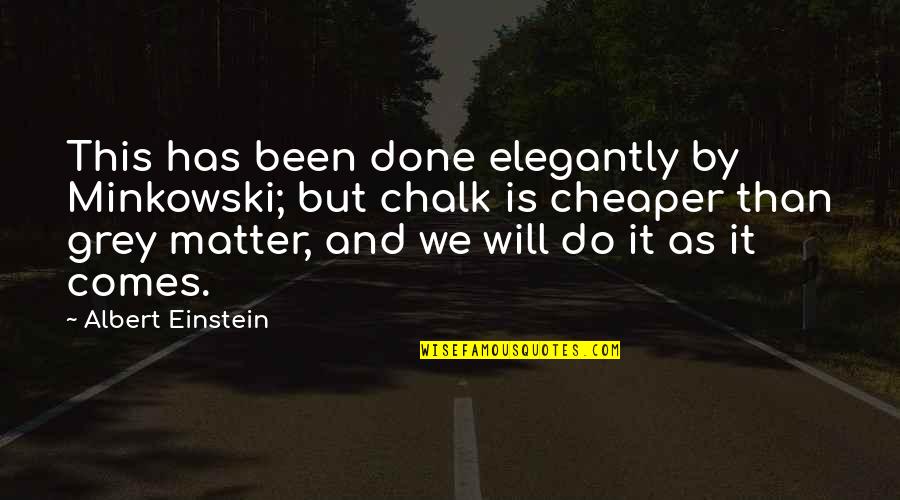 Menthe Pastille Quotes By Albert Einstein: This has been done elegantly by Minkowski; but Menthe Pastille Quotes By Albert Einstein: This has been done elegantly by Minkowski; but
