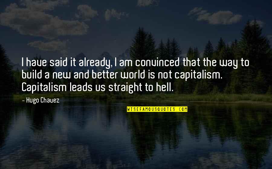 Mentido In English Quotes By Hugo Chavez: I have said it already, I am convinced Mentido In English Quotes By Hugo Chavez: I have said it already, I am convinced