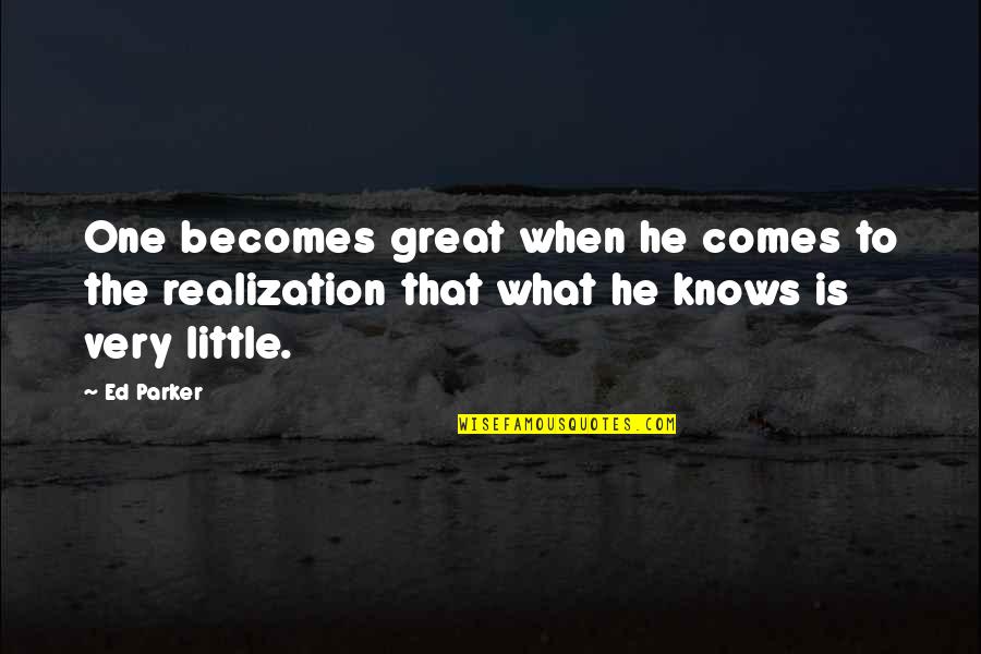 Mentioned In Her Book Quotes By Ed Parker: One becomes great when he comes to the