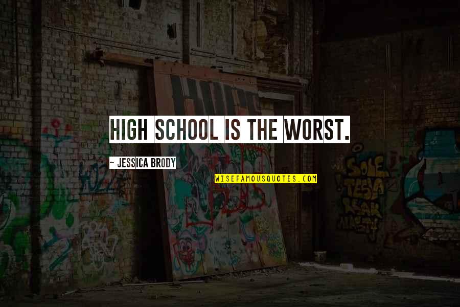 Mentionner Dans Quotes By Jessica Brody: High school is the worst.