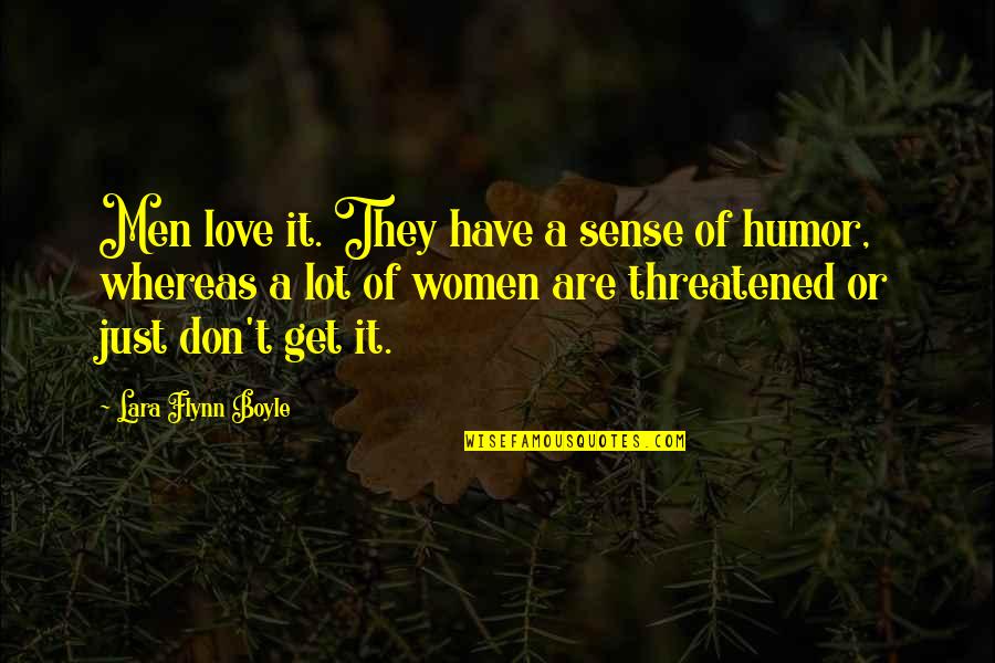 Mentionner Dans Quotes By Lara Flynn Boyle: Men love it. They have a sense of