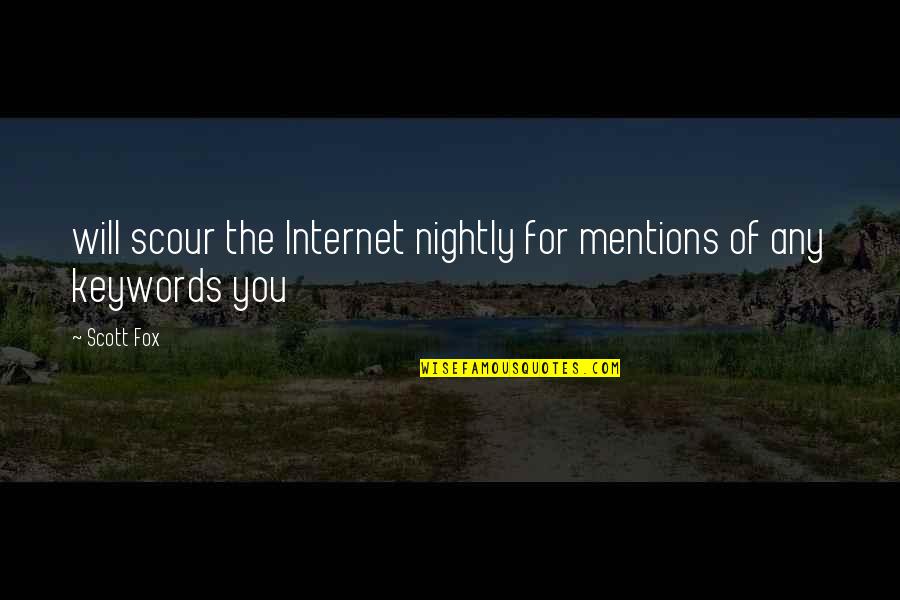 Mentions Quotes By Scott Fox: will scour the Internet nightly for mentions of