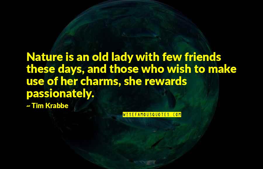 Mentir Para Quotes By Tim Krabbe: Nature is an old lady with few friends
