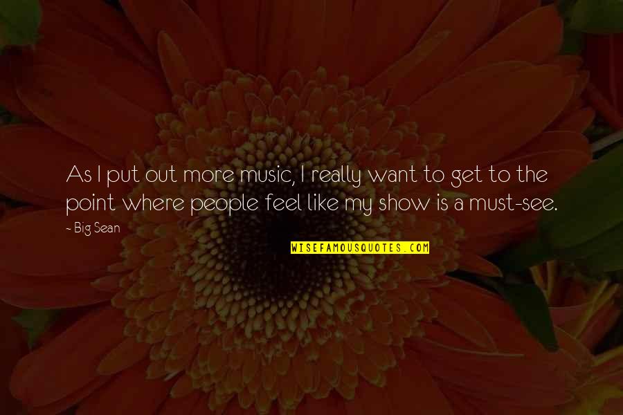 Mentirosa Con Quotes By Big Sean: As I put out more music, I really