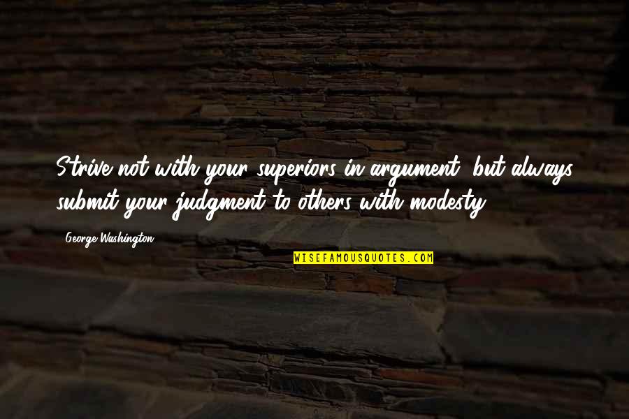 Mentirosa Con Quotes By George Washington: Strive not with your superiors in argument, but
