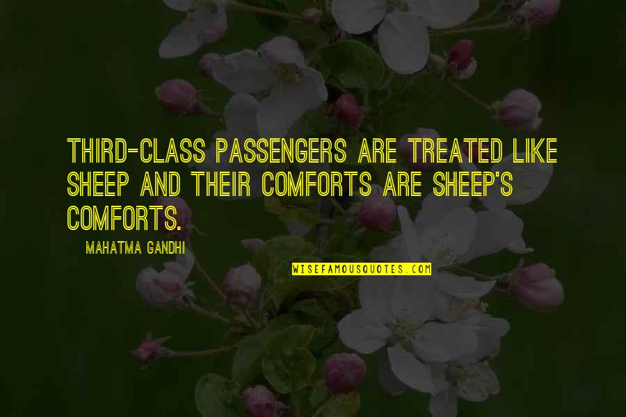 Mentirosa Elefante Quotes By Mahatma Gandhi: Third-class passengers are treated like sheep and their