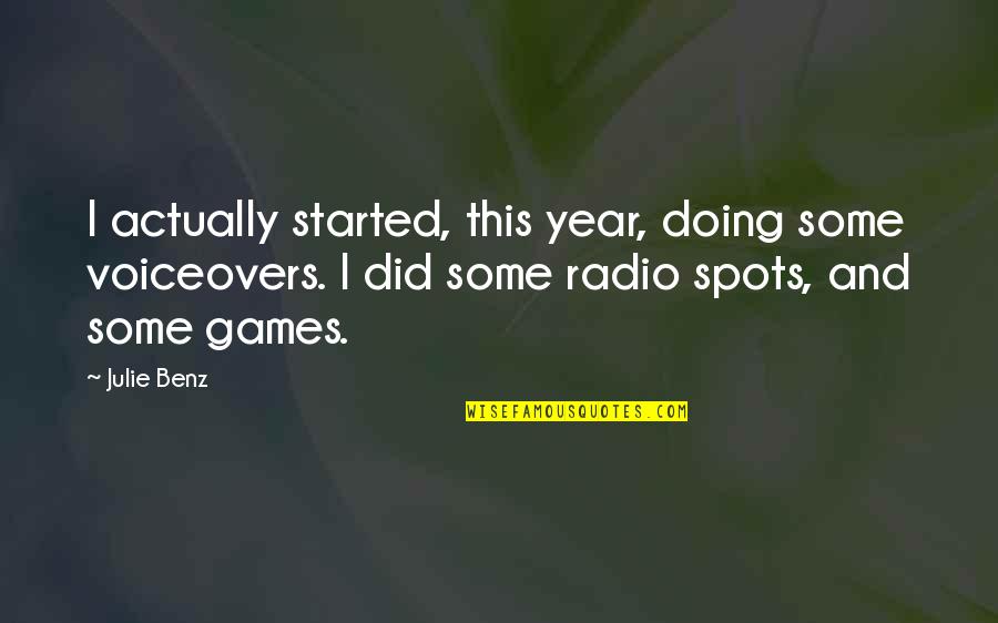 Mentirosa Mellow Man Ace Quotes By Julie Benz: I actually started, this year, doing some voiceovers. Mentirosa Mellow Man Ace Quotes By Julie Benz: I actually started, this year, doing some voiceovers.