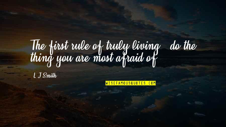 Mentirosos Enfermedad Quotes By L.J.Smith: The first rule of truly living - do