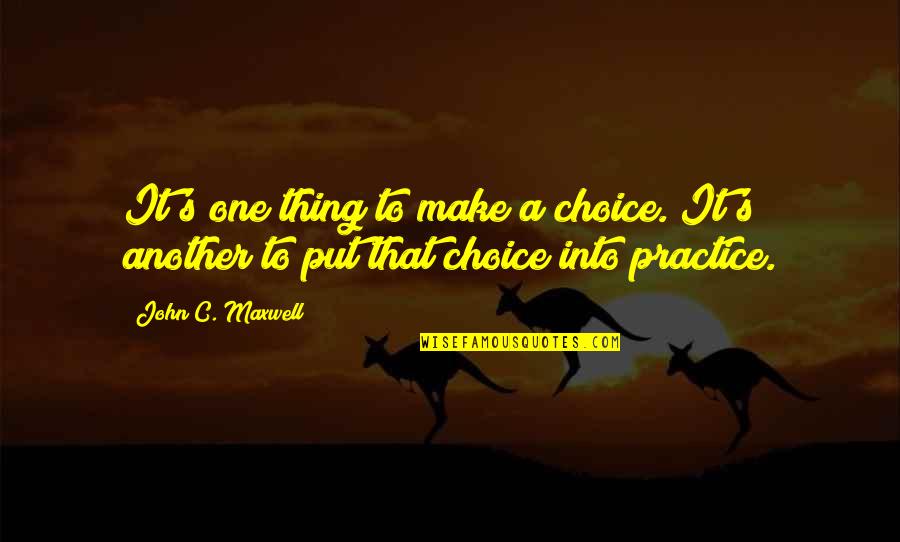 Mentor Mentee Quotes By John C. Maxwell: It's one thing to make a choice. It's