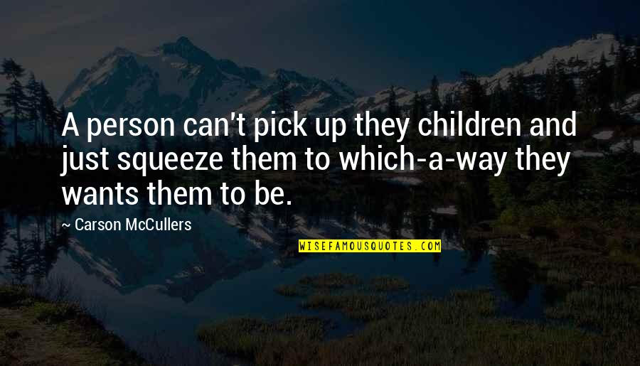 Mentoring Quotes By Carson McCullers: A person can't pick up they children and