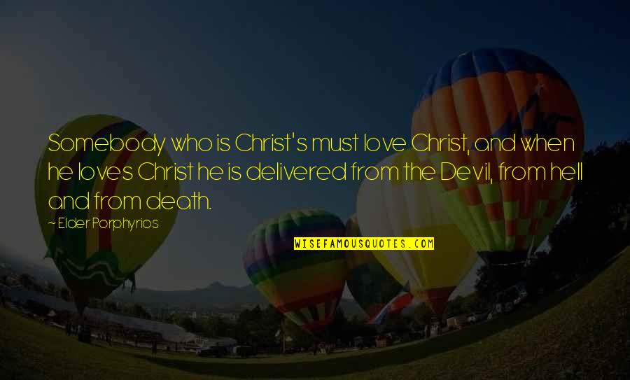 Mentoring Youth Quotes By Elder Porphyrios: Somebody who is Christ's must love Christ, and