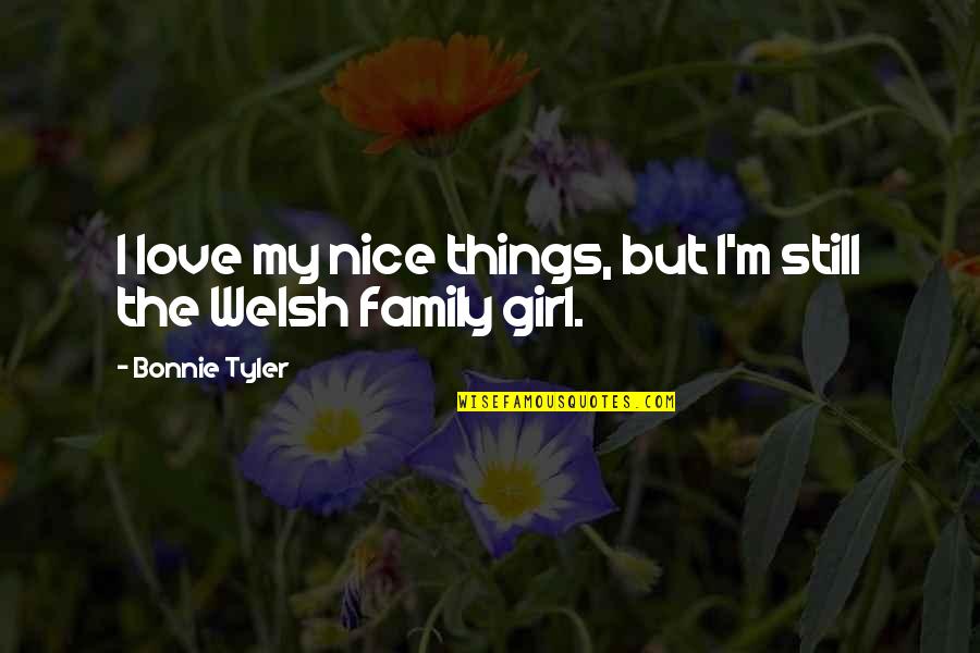 Mentors And Mentees Quotes By Bonnie Tyler: I love my nice things, but I'm still Mentors And Mentees Quotes By Bonnie Tyler: I love my nice things, but I'm still