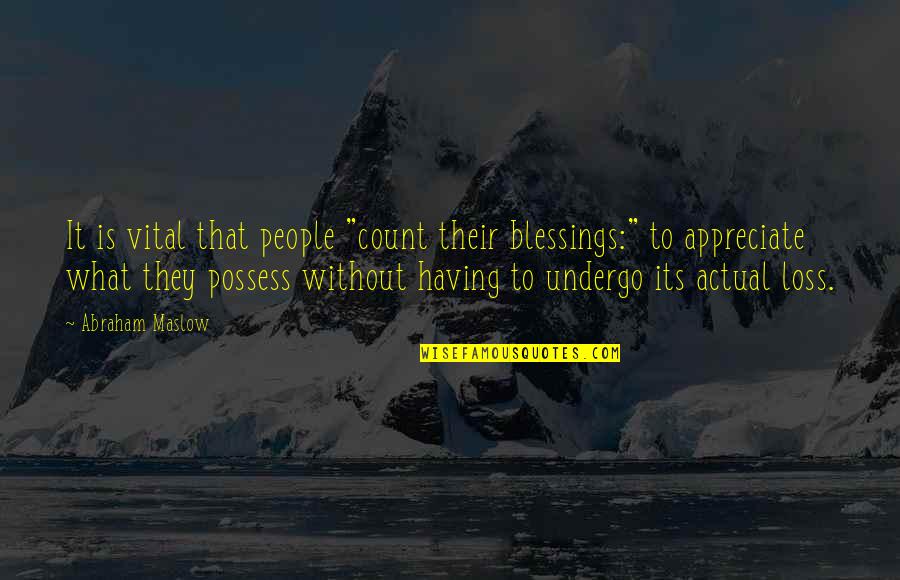 Mentors And Proteges Quotes By Abraham Maslow: It is vital that people "count their blessings:"