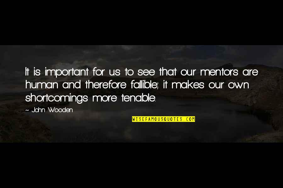 Mentors Quotes By John Wooden: It is important for us to see that