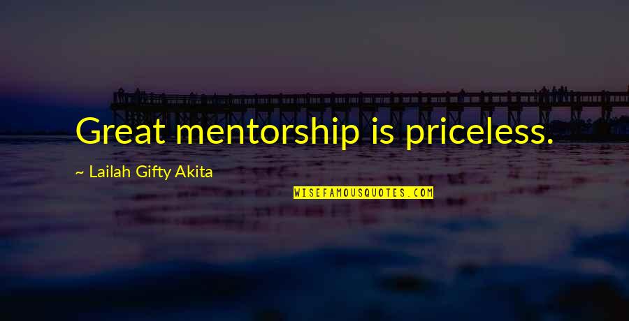 Mentors Quotes By Lailah Gifty Akita: Great mentorship is priceless.