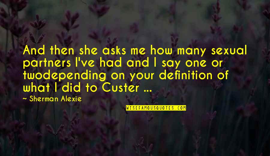 Mentorship Growth Quotes By Sherman Alexie: And then she asks me how many sexual Mentorship Growth Quotes By Sherman Alexie: And then she asks me how many sexual