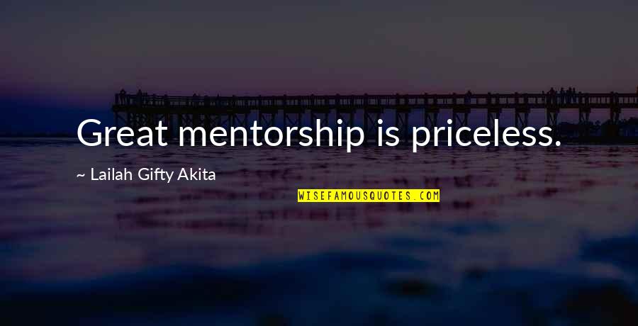 Mentorship Quotes By Lailah Gifty Akita: Great mentorship is priceless.