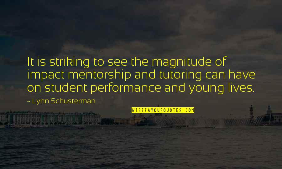 Mentorship Quotes By Lynn Schusterman: It is striking to see the magnitude of