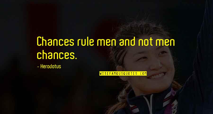 Mentos And Diet Quotes By Herodotus: Chances rule men and not men chances. Mentos And Diet Quotes By Herodotus: Chances rule men and not men chances.